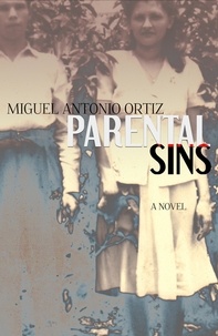  Miguel  Antonio Ortiz - Parental Sins.