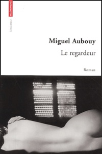 Miguel Aubouy - Le Regardeur.