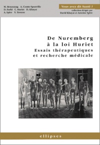 Miguel Benasayag et André Comte-Sponville - De Nuremberg A La Loi Huriet. Essais Therapeutiques Et Recherche Medicale.