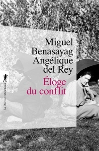 Miguel Benasayag et Angélique Del Rey - Eloge du conflit.