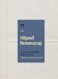 Miguel Benasayag - La responsabilità della rivolta - Dialogo con Andrea Colamedici.