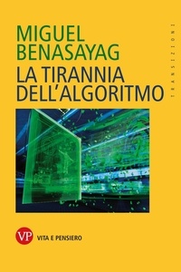 Miguel Benasayag - La tirannia dell'algoritmo.