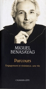 Miguel Benasayag - Parcours - Entretiens avec Anne Dufourmantelle.