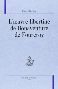 L'oeuvre libertine de Bonaventure de Fourcroy