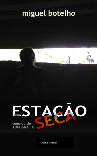 Miguel Botelho - ESTAÇÃO SECA, diário, seguido de TOPOGRAFIA.