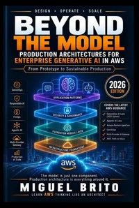 Beyond the Model: Production Architectures for Enterprise Generative AI in AWS
