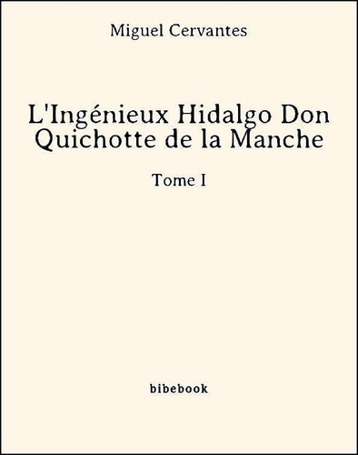 L'Ingénieux Hidalgo Don Quichotte de la Manche - Tome I