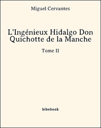 Miguel Cervantes - L'Ingénieux Hidalgo Don Quichotte de la Manche - Tome II.