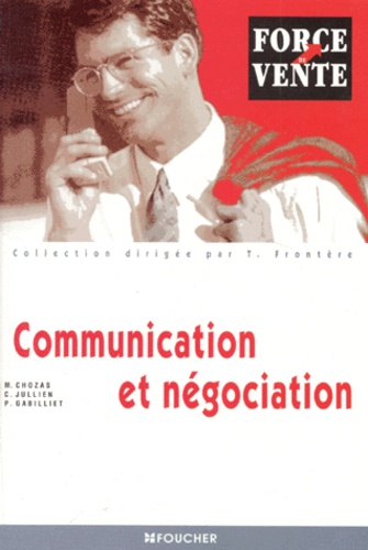 Miguel Chozas et Philippe Gabilliet - Communication Et Negociation Bts Force De Vente.