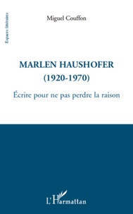 Marlen Haushofer - Ecrire pour ne pas perdre la raison.pdf