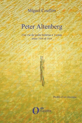 Miguel Couffon - Peter Altenberg - Une vie de poète bohème à Vienne entre 1859 et 1919.