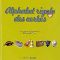 Miguel Cruz - Alphabet rigolo des verbes.