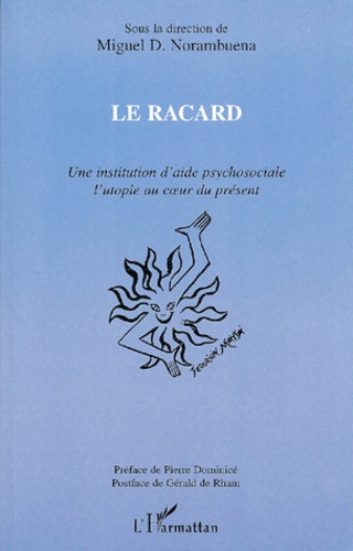 Miguel-D Norambuena - Le Racard. Une Institution D'Aide Psychosociale, L'Utopie Au Coeur Du Present.