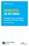 Miguel Da Costa - Geopolítica da RD Congo - Fragilidades, ameaças e oportunidades e perspectivas das relações com Angola.