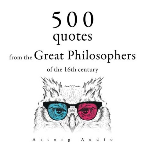 Miguel De Cervantes et Leonardo da Vinci - 500 Quotations from the Great Philosophers of the 16th Century.