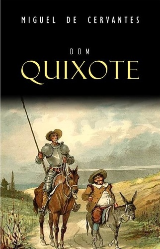Miguel de Cervantès - Dom Quixote.