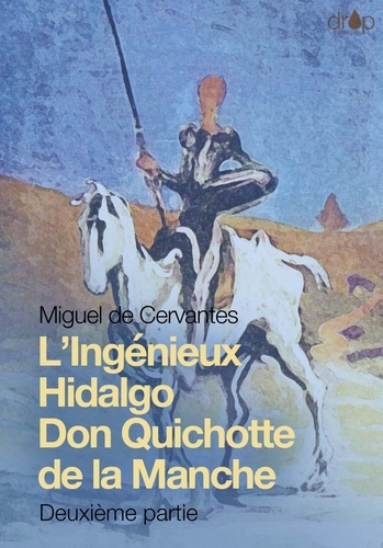 Don Quichotte. L'Ingénieux Hidalgo Don Quichotte de la Manche, seconde partie