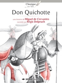 Miguel de Cervantès et Régis Delpeuch - Don Quichotte.