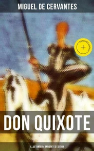 DON QUIXOTE (Illustrated &amp; Annotated Edition)