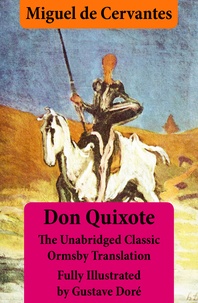 Miguel De Cervantes et John Ormsby - Don Quixote (illustrated & annotated) - The Unabridged Classic Ormsby Translation fully illustrated by Gustave Doré.