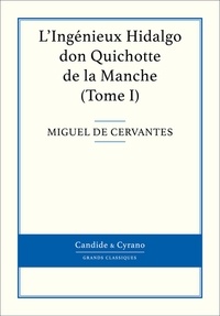Miguel De Cervantes - L'Ingénieux Hidalgo don Quichotte de la Manche, Tome I.