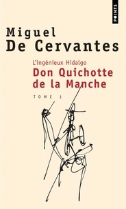 Miguel de Cervantès - L'Ingenieux Hidalgo Don Quichotte De La Manche. Tome 1.