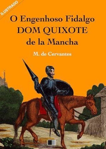 Miguel De Cervantes - O Engenhoso Fidalgo Dom Quixote de la Mancha (Ilustrado).