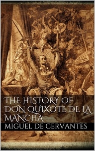 Miguel de Cervantes Saavedra - The History of Don Quixote de la Mancha.
