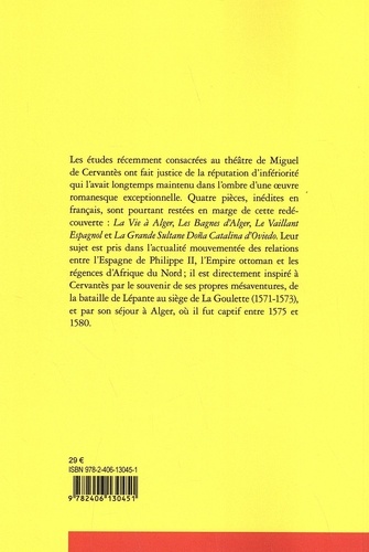 Théâtre barbaresque. La Vie à Alger ; Les Bagnes d'Alger ; Le Vaillant Espagnol ; La Grande Sultane Doña Catalina d'Oviedo
