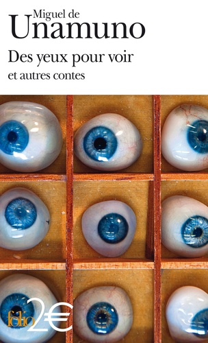 Miguel de Unamuno - Des yeux pour voir - Et autres contes.