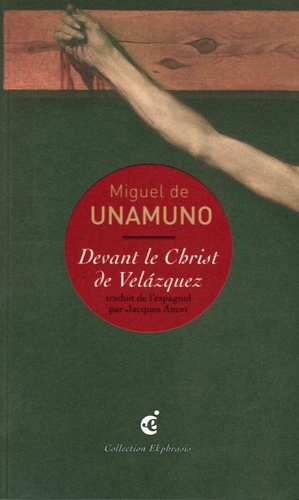 Miguel de Unamuno - Devant le Christ de Velazquez - Une lecture de Diego Velazquez, Le Christ crucifié, vers 1632, Musée du Prado, Madrid.