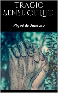 Miguel de Unamuno - Tragic Sense Of Life.