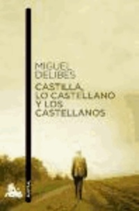 Miguel Delibes - Castilla, lo castellano y los castellanos.