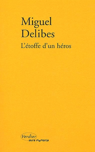 Miguel Delibes - L'Etoffe D'Un Heros.