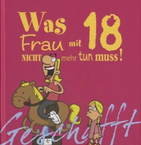 Was Frau mit 18 Nicht mehr tun muss !