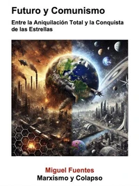 Futuro y Comunismo. Entre la Aniquilación Total y la Conquista de las Estrellas