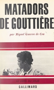 Miguel Guerra de Cea - Matadors de gouttière.