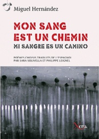 Miguel Hernandez - Mon sang est un chemin - Edition bilingue français-espagnol.