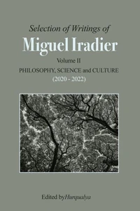 Selection of Writings of MIGUEL IRADIER Volume II PHILOSOPHY, SCIENCE and CULTURE (2020 - 2022)
