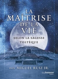 Livre électronique en pdf à télécharger gratuitement La maîtrise de la vie selon la sagesse toltèque  - The Mastery of Life 9782813227492 PDF iBook par Miguel Jr. Ruiz