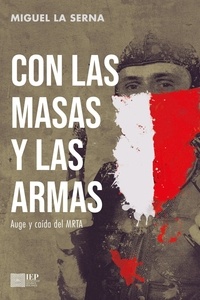  Miguel La Serna - Con las masas y las armas.