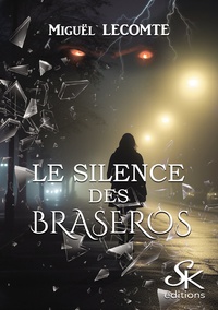 Miguël Lecomte - Le silence des Braseros.