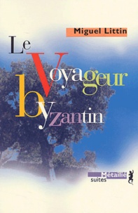 Miguel Littin - Le voyageur byzantin.
