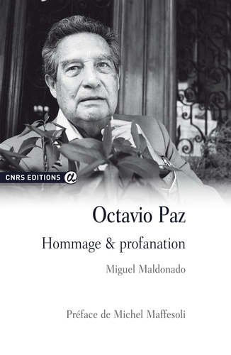 Octavio Paz. Hommage & profanation