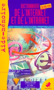 Miguel Mennig et  Virga - Dictionnaire De L'Internet Et De L'Intranet. Edition 1999.