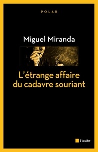 Miguel Miranda - L'étrange affaire du cadavre souriant.