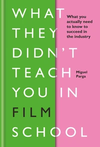 What They Didn't Teach You in Film School