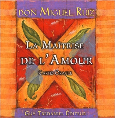 Miguel Ruiz - La maîtrise de l'amour - Cartes oracles.