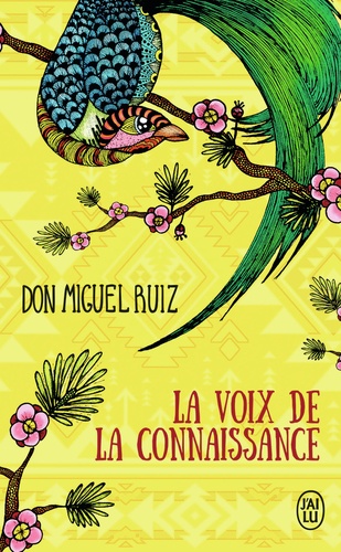 Miguel Ruiz - La voix de la connaissance - Un livre de sagesse toltèque, un guide pratique vers la paix intérieure.