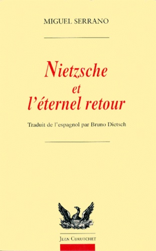 Miguel Serrano - Nietzsche et l'éternel retour.